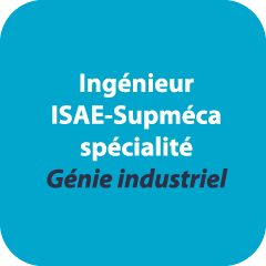 Ingénieur ISAE-Supméca spécialité Génie industriel