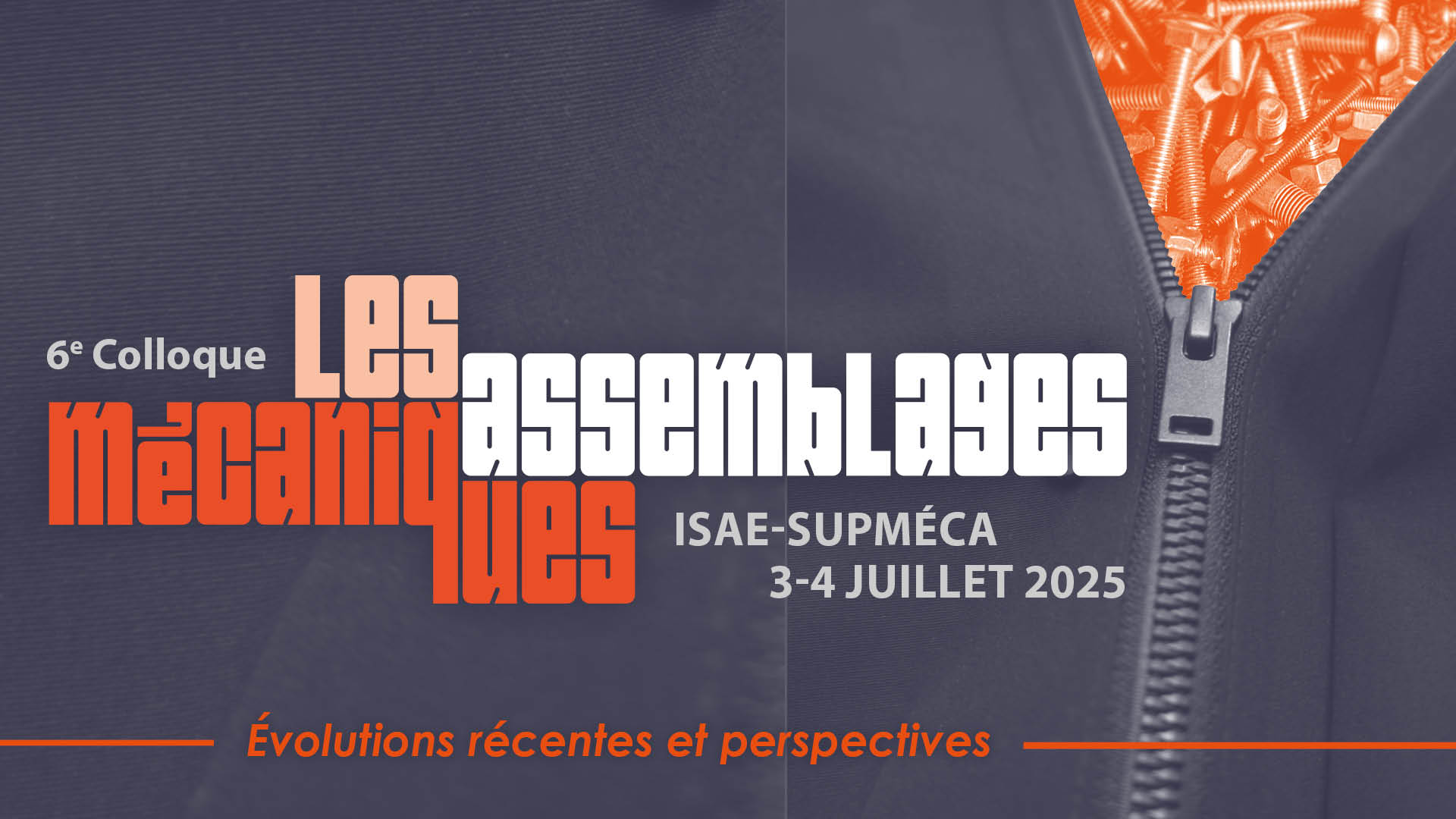 6e colloque Les assemblages mécaniques, ISAE-Supméca, 3 et 4 juillet 2025, Évolutions et perspectives